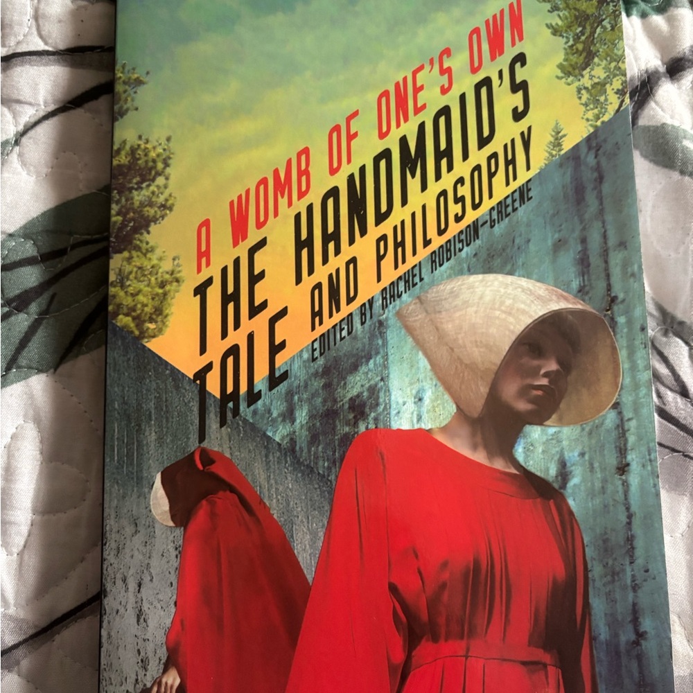 A Womb of One's Own: The Handmaid's Tale and Philosophy Book